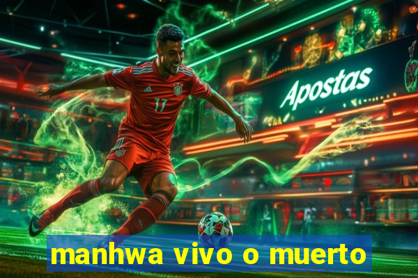 manhwa vivo o muerto